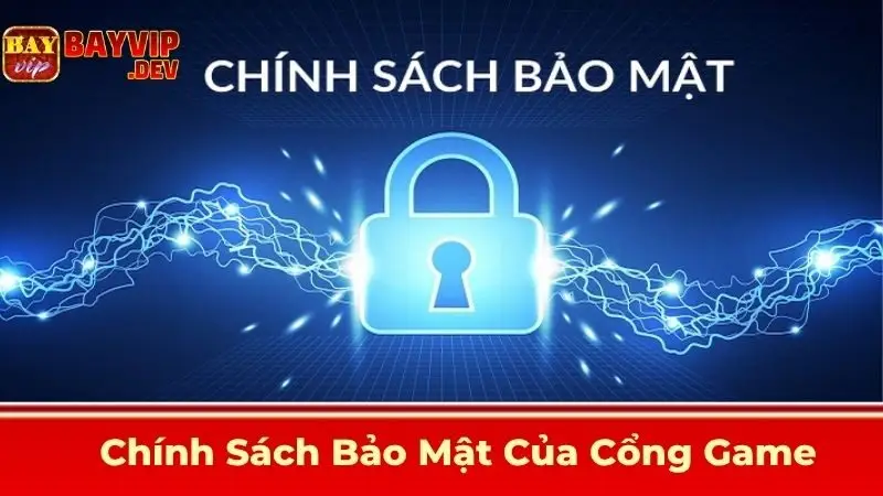 Chính Sách Bảo Mật Của Cổng Game