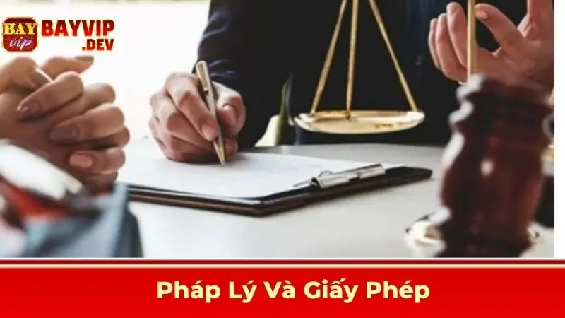 Pháp Lý Và Giấy Phép