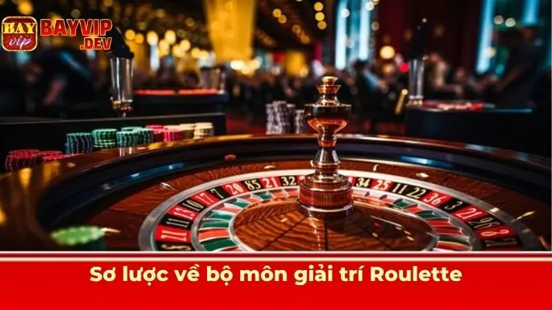 Sơ lược về bộ môn giải trí Roulette Bayvip